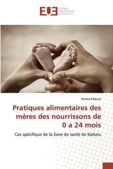 Paperback Pratiques alimentaires des mères des nourrissons de 0 a 24 mois [French] Book