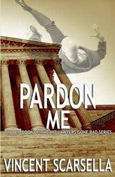 Paperback Pardon Me (Book 4 of the Lawyers Gone Bad Series) Book