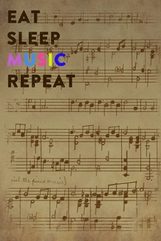 Eat Sleep Music Repeat: Lined Notebook / Journal Gift, 200 Pages, 6x9, Lyrics Brown Style Cover, Matte Finish Inspirational Quotes Journal, Notebook, Diary, Composition Book