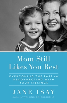 Paperback Mom Still Likes You Best: Overcoming the Past and Reconnecting With Your Siblings Book