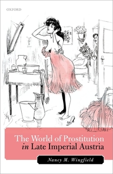 Hardcover The World of Prostitution in Late Imperial Austria Book