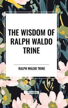 Hardcover The Wisdom of Ralph Waldo Trine Book