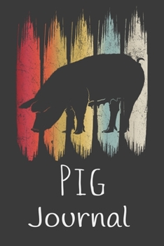 Pig Journal: Animal Lovers Gift. Pretty Lined Notebook & Diary For Writing And Note Taking For Your Special Day.(120 Blank Lined Pages - 6x9 Inches)