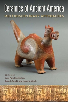 Hardcover Ceramics of Ancient America: Multidisciplinary Approaches Book
