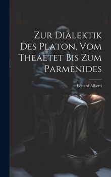 Hardcover Zur Dialektik Des Platon, Vom Theaetet Bis Zum Parmenides [German] Book