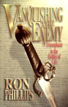 Paperback Vanquishing the Enemy: Triumphant in the Battles of Life Book