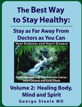 Paperback The Best Way to Stay Healthy; Volume 2: Healing Body, Mind and Spirit Book