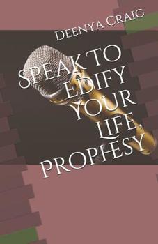 Paperback Speak To Edify Your Life, Prophesy Book