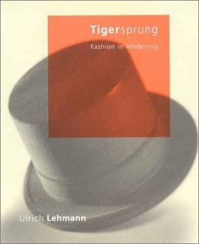 Hardcover Tigersprung: Fashion in Modernity Book
