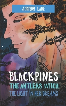 Blackpines: The Antlers Witch: The Light in Her Dreams - Book #2 of the Blackpines