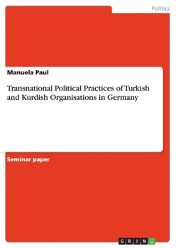 Paperback Transnational Political Practices of Turkish and Kurdish Organisations in Germany Book