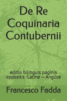 De Re Coquinaria Contubernii: editio bilinguis paginis oppositis -Latine — Anglice (Latin Edition)