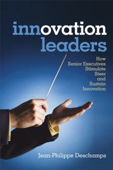 Hardcover Innovation Leaders: How Senior Executives Stimulate, Steer and Sustain Innovation Book