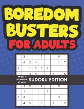 Paperback Boredom Busters For Adults: 40 Easy, 40 Medium and 40 Hard Sudoku Puzzles Book