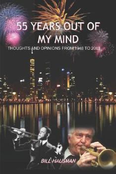 Paperback 55 Years Out of My Mind: Thoughts and Opinions from 1948 to 2003 Book