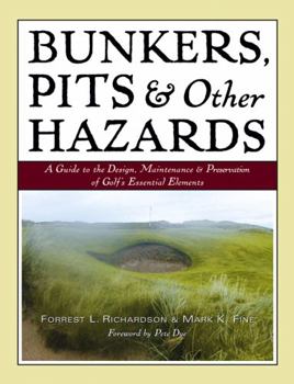 Hardcover Bunkers, Pits & Other Hazards: A Guide to the Design, Maintenance, and Preservation of Golf's Essential Elements Book