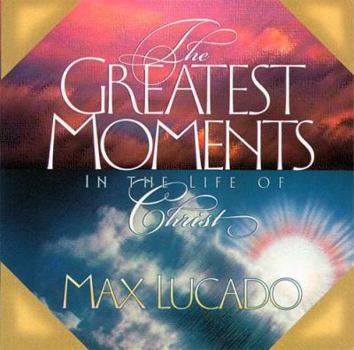 Paperback The Greatest Moments in the Life of Christ Book