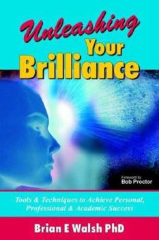 Paperback Unleashing Your Brilliance: Tools & Techniques to Achieve Personal, Professional & Academic Success Book
