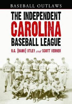 Paperback The Independent Carolina Baseball League, 1936-1938: Baseball Outlaws Book