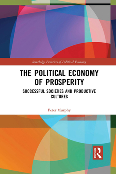 Paperback The Political Economy of Prosperity: Successful Societies and Productive Cultures Book