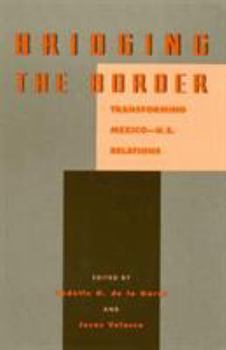 Paperback Bridging the Border: Transforming Mexico-U.S. Relations Book