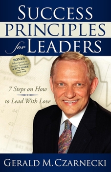 Paperback Success Principles for Leaders: 7 Steps on How to Lead with Love Book