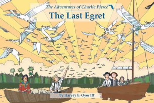 Paperback Last Egret: The Adventrues of Charlie Pierce Book