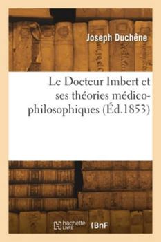 Paperback Le Docteur Imbert et ses théories médico-philosophiques [French] Book