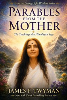 Parables from the Mother: The Teachings of a Himalayan Sage