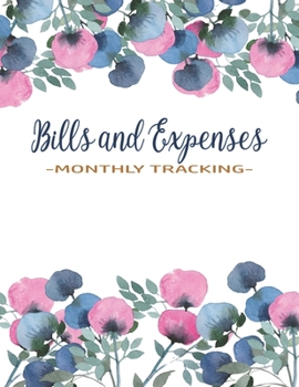 Paperback Bills and Expenses: Monthly Tracking: INCOME TRACKER - DEBT LOG TRACKER - SAVINGS TRACKER - BILLS TRACKER - CHECK REGISTER - BANK ACCOUNT Book