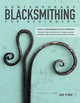 Paperback Contemporary Blacksmithing for Beginners: Tools and Techniques Plus 18 Projects Book