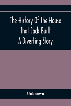 Paperback The History Of The House That Jack Built: A Diverting Story Book