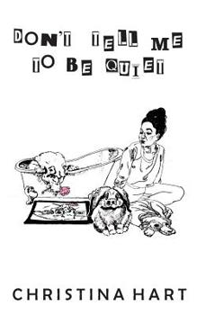 Paperback Don't Tell Me to Be Quiet Book