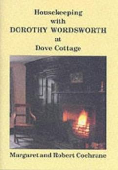 Paperback Housekeeping with Dorothy Wordsworth at Dove Cottage Book