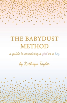 Paperback The Babydust Method: A Guide to Conceiving a Girl or a Boy Book