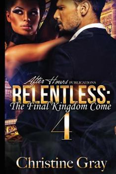 Relentless 4: The Final Kingdom Come - Book #4 of the Relentless