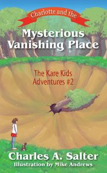 Charlotte and the Mysterious Vanishing Place - Book #2 of the Kare Kids Adventures