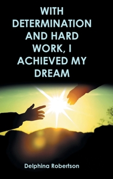Hardcover With Determination and Hard Work, I Achieved My Dream Book