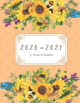 2020-2021 2 Year Planner Sunflowers Monthly Calendar Goals Agenda Schedule Organizer: 24 Months Calendar; Appointment Diary Journal With Address Book, ... Notes, Julian Dates & Inspirational Quotes