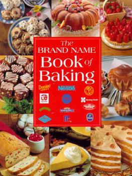 Hardcover The Brand Name Book of Baking: Hershey's, Pillsbury, Nestle, Domino, Blue Diamond, Baileys... Book