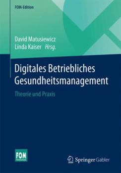 Paperback Digitales Betriebliches Gesundheitsmanagement: Theorie Und PRAXIS [German] Book