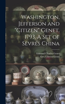 Hardcover Washington, Jefferson and "Citizen" Genet. 1793. A Set of Sevrés China Book