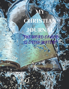 Paperback My Christian Journal: The Word of God Is Living Water! Book