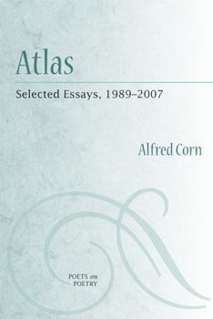 Atlas: Selected Essays, 1989-2007 - Book  of the Poets on Poetry