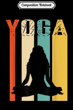 Composition Notebook: Namaste Vintage Retro Yoga Girls Birthday Gifts For Women  Journal/Notebook Blank Lined Ruled 6x9 100 Pages