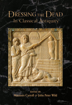 Paperback Dressing the Dead in Classical Antiquity Book