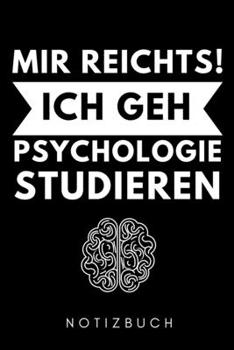 MIR REICHTS! ICH GEH PSYCHOLOGIE STUDIEREN NOTIZBUCH: A5 Notizbuch LINIERT Psychologen Geschenke | Psychologie Buch | Psychologische Bücher | ... Psychotherapeuten Studenten (German Edition)