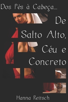 Paperback Dos Pés à Cabeça... De Salto Alto, Céu e Concreto [Portuguese] Book