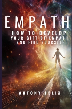 Paperback Empath: How To Develop Your Gift Of Empath And Find Yourself Book