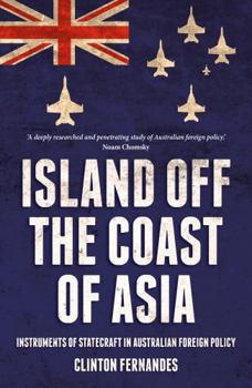 Paperback Island Off the Coast of Asia: Instruments of Statecraft in Australian Foreign Policy (Investigating Power) Book